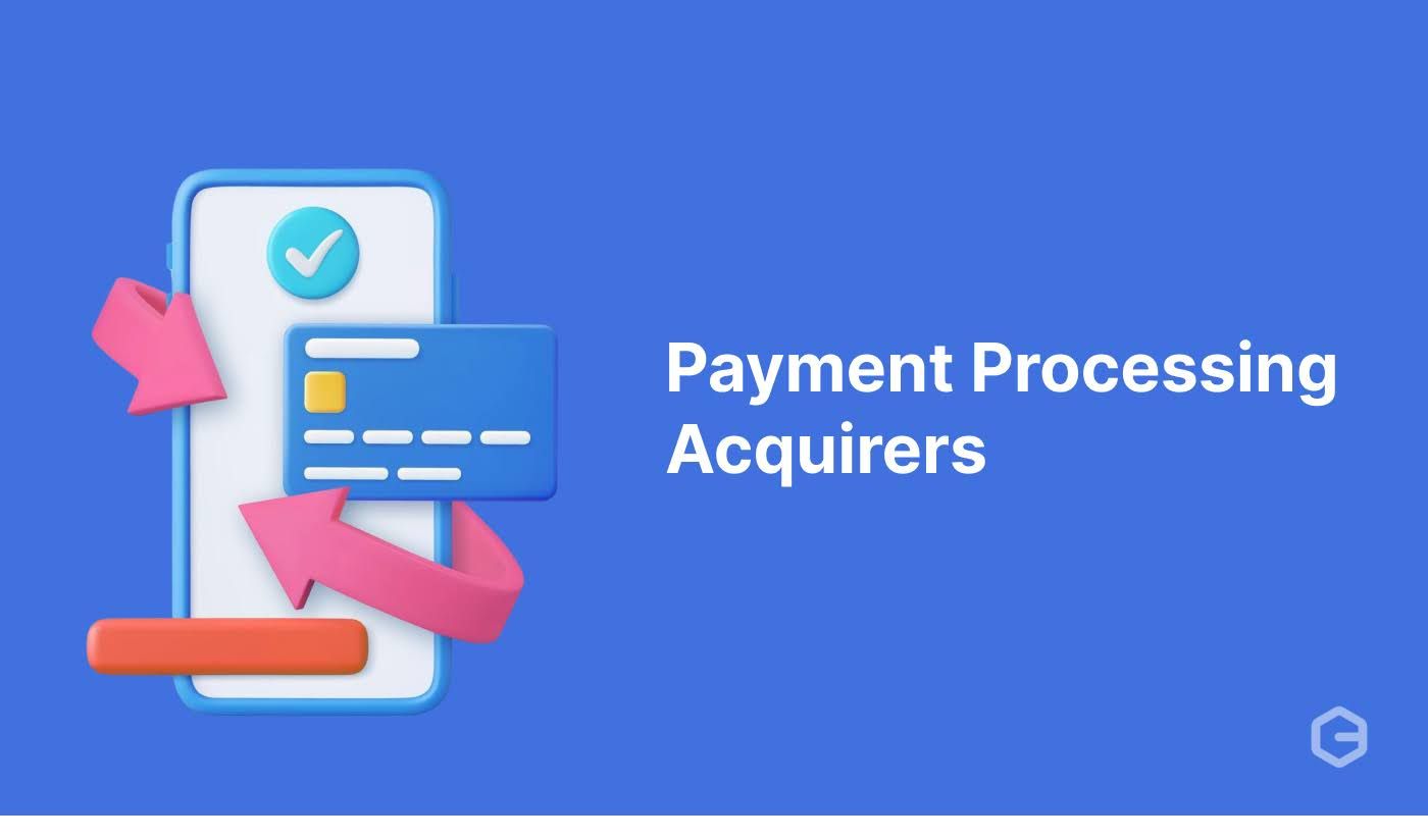 What are acquirers in payment processing?