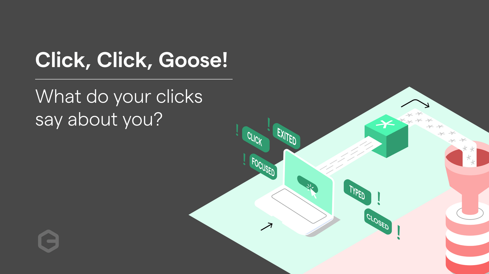 Click, Click, Goose! - What do your clicks say about you ?